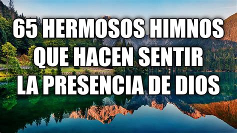 65 Hermosos Himnos Que Hacen Sentir La Presencia De Dios Himnos Que