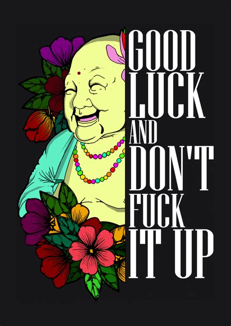 T Shirt Prime GOOD LUCK AND DONT FUCK IT UP Em DESING YOUR UNIVERSE