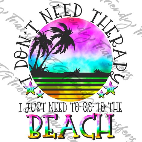 I Dont Need Therapy I Just Need To Go To The Beach Rts Etsy