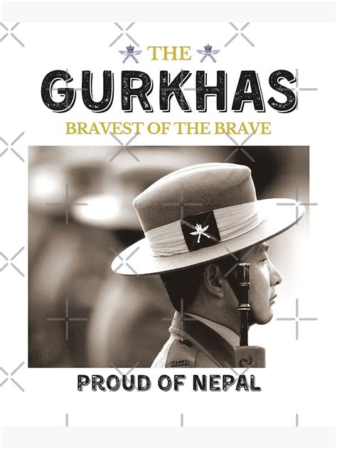 The Gurkhas Bravest Of The Brave Proud Of Nepal Poster For Sale By