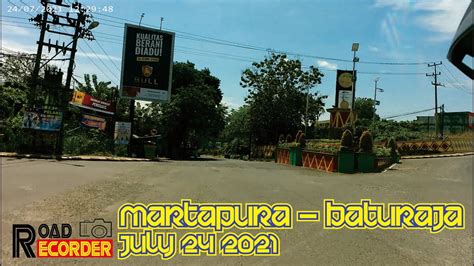 MARTAPURA BATURAJA B PRO 5 MOTOVLOG INDONESIA JALAN LINTAS