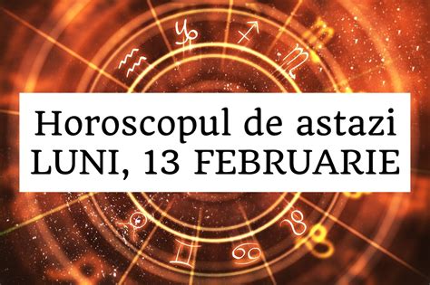 Horoscop Zilnic Luni Februarie Idei Noi Pentru A Ne Atinge Scopurile