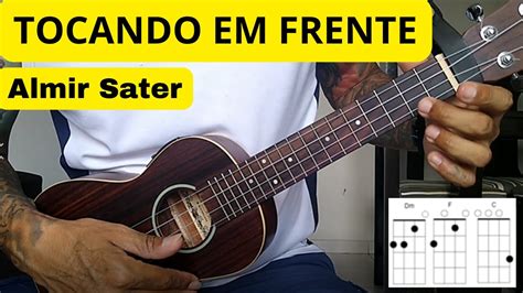 Tocando Em Frente Do Almir Sater Como Tocar No Ukulele Cifra E