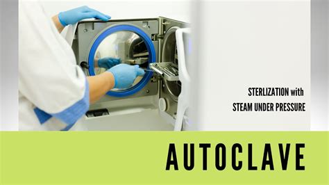 Sterlization Using Steam Under Pressure How Does An Autoclave Work