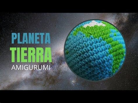 C Mo Tejer El Planeta Tierra En Amigurumi Crochet Bambole Di