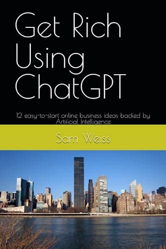 Get Rich Using ChatGPT 12 Easy To Start Online Business Ideas Backed