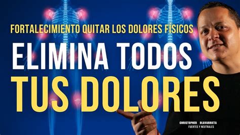 El Fortalecimiento Más Completo Para Eliminar Dolores FÍsicos Método