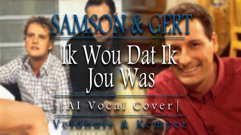 Ik Wou Dat Ik Jou Was Samson Gert Ai Vocal Cover Veldhuis