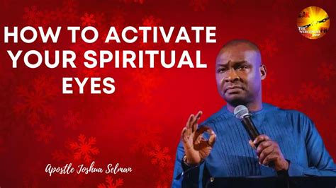 Keys To Activate The Your Spiritual Eyes Apostle Joshua Selman Youtube