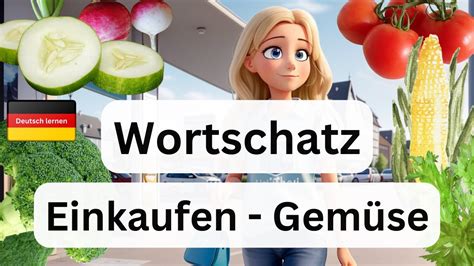 Wortschatz Einkaufen im Supermarkt Gemüse Deutsch lernen learning