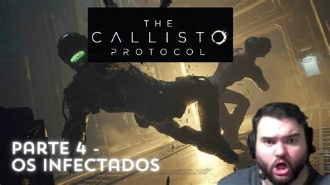 The Callisto Protocol Parte Os Infectados Youtube