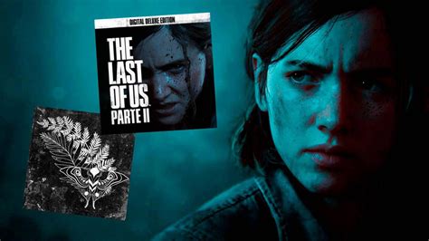 The Last Of Us Parte Ii Todo Lo Que Incluye La Edición Edición Digital