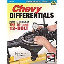 Chevy Differentials How To Rebuild The 10 And 12 Bolt Chevy Trucks