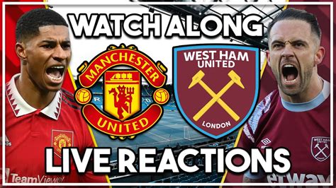 Man Utd V West Ham Utd LIVE Watch Along YouTube