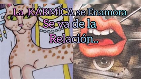 La Karmica Se Enamora Y Deja La Relaci N Mor Youtube