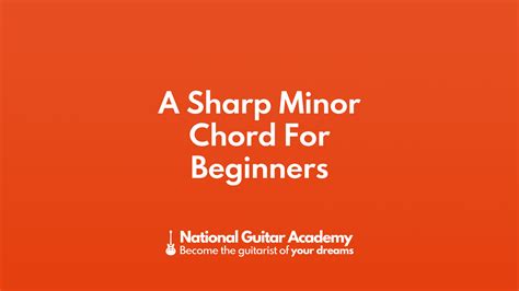 A Sharp Minor Chord For Beginners - National Guitar Academy