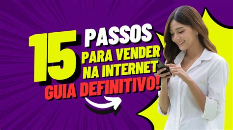 Guia Definitivo Em Passos Como Vender Na Internet