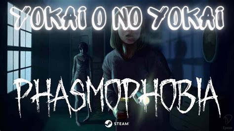 Phasmophobia Yokai O No Yokai Youtube