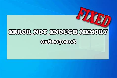 How To Fix The Error Not Enough Memory X Error Minitool