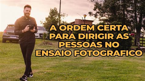 A ordem certa para dirigir as pessoas no ensaio fotográfico