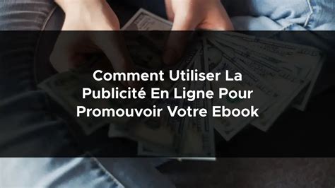 Comment utiliser la publicité en ligne pour promouvoir votre ebook