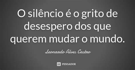 O Silêncio é O Grito De Desespero Dos Leonardo Alves Castro Pensador