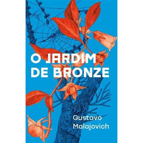 O Jardim De Bronze Gustavo Malajovich Shopee Brasil