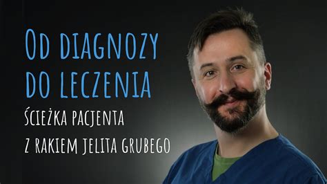 Od diagnozy do leczenia ścieżka pacjenta z rakiem jelita grubego