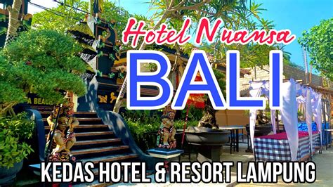 Kedas Hotel Resort Lampung Hotel Dengan Konsep Nuansa Bali YouTube