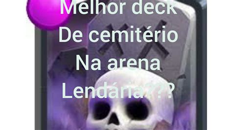 Deck De Cemit Rio Pra Chegar E Se Manter Na Arena Lend Ria Clash