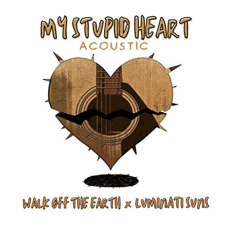 Walk Off The Earth Luminati Suns My Stupid Heart Acoustic Version