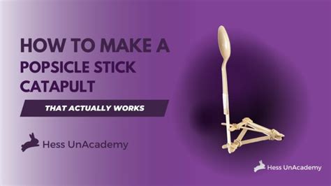 How to Make a Popsicle Stick Catapult - Hess UnAcademy