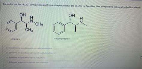 Solved Ephedrine has the 1(R).2(S) configuration and | Chegg.com