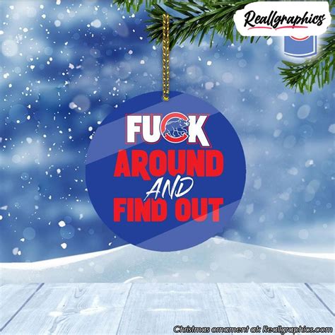 Chicago Cubs Fuck Around And Find Out Christmas Ornament Reallgraphics