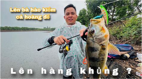 C U C Ho Ng B H O G P Nguy N B Y C L N Fishing Peacock Bass