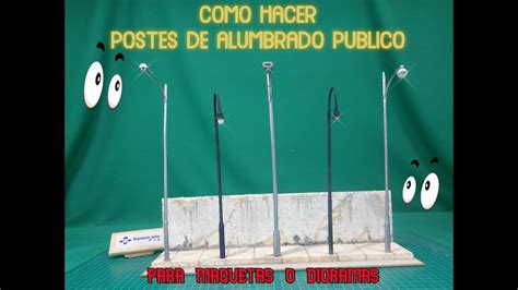 Como Hacer Postes De Alumbrado Publico Tipos Diferentes Para Maquetas