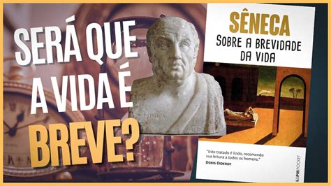 Resenha do Livro Sobre a brevidade da vida Sêneca YouTube