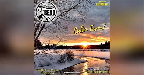 How To Cure Cabin Fever And Winter Safety The Bend Show Radio And Podcast