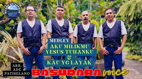 MEDLEY AKU MILIKMU YESUS TUHANKU KAU YANG LAYAK BASUDARA VOICE