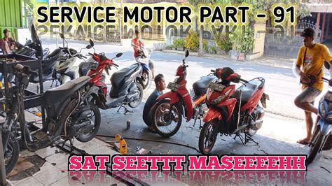 MOTOR ADA HANTU NYA SERVICE NYA SAT SET MASSEEEEH PART 91