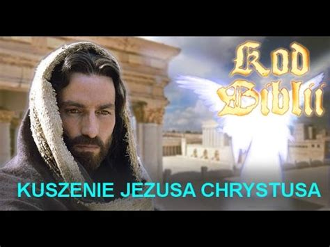 Kod Biblii Kuszenie Jezusa Chrystusa Youtube