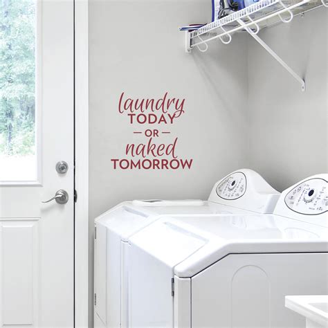 Wrought Studio Laundry Today Or Naked Tomorrow Wall Decal Reviews Wayfair