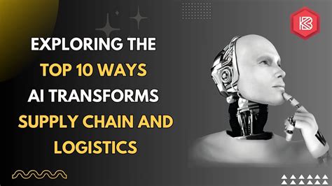 Exploring The Top Ways Ai Transforms Supply Chain And Logistics