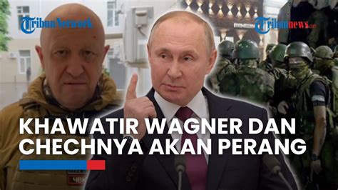 Putin Ketar Ketir Dengan Ancaman Prighozin Khawatir Chechnya Dan