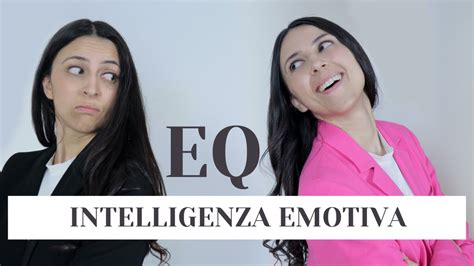 Intelligenza Emotiva Cos A Cosa Serve E Come Alimentarla Youtube