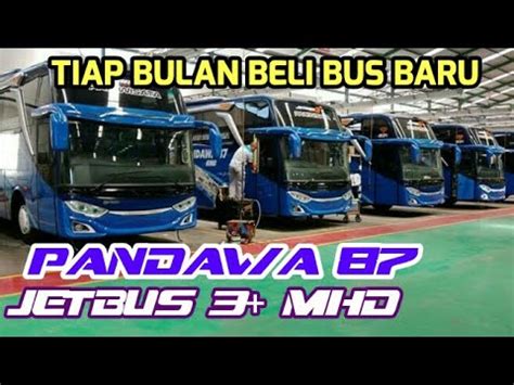 Tiap Bulan Beli Bus Pandawa Rilis Unit Jetbus Mhd Body