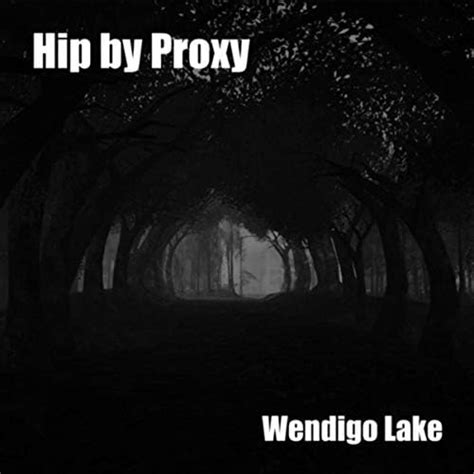 Wendigo Lake Von Hip By Proxy Bei Amazon Music Amazon De