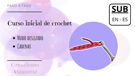 Crochet Desde Cero Nudo Deslizado Y Cadenas Youtube