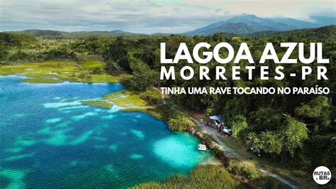 Lagoa Azul Morretes Paranagu Pr Um Peda O Do Para So Pertinho De