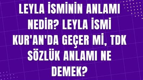 Leyla Sminin Anlam Nedir Leyla Smi Kur An Da Ge Er Mi Tdk S Zl K